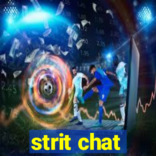 strit chat